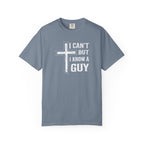 I Can’t but I Know a Guy Tee