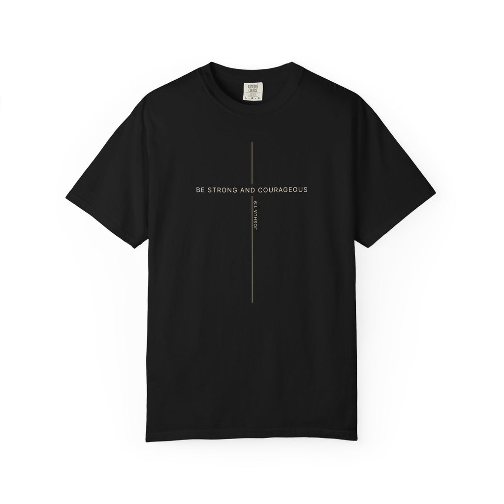 Be Strong and Courageous Tee