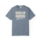 God Is Good All the Time Tee