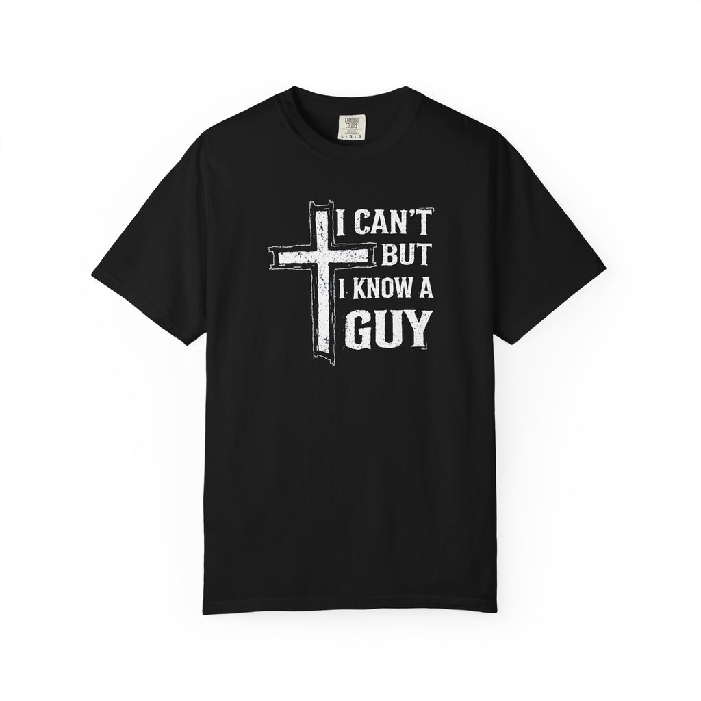 I Can’t but I Know a Guy Tee