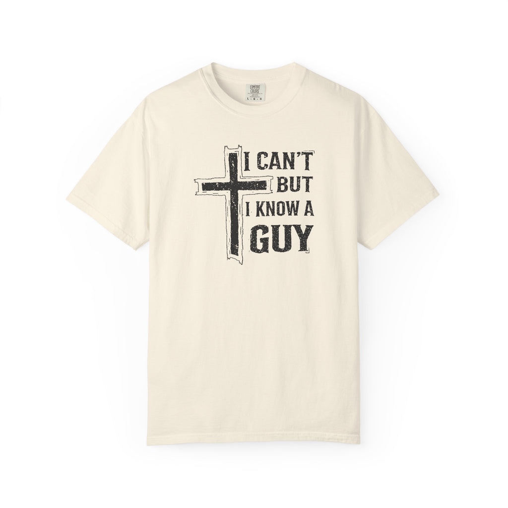 I Can’t but I Know a Guy Tee