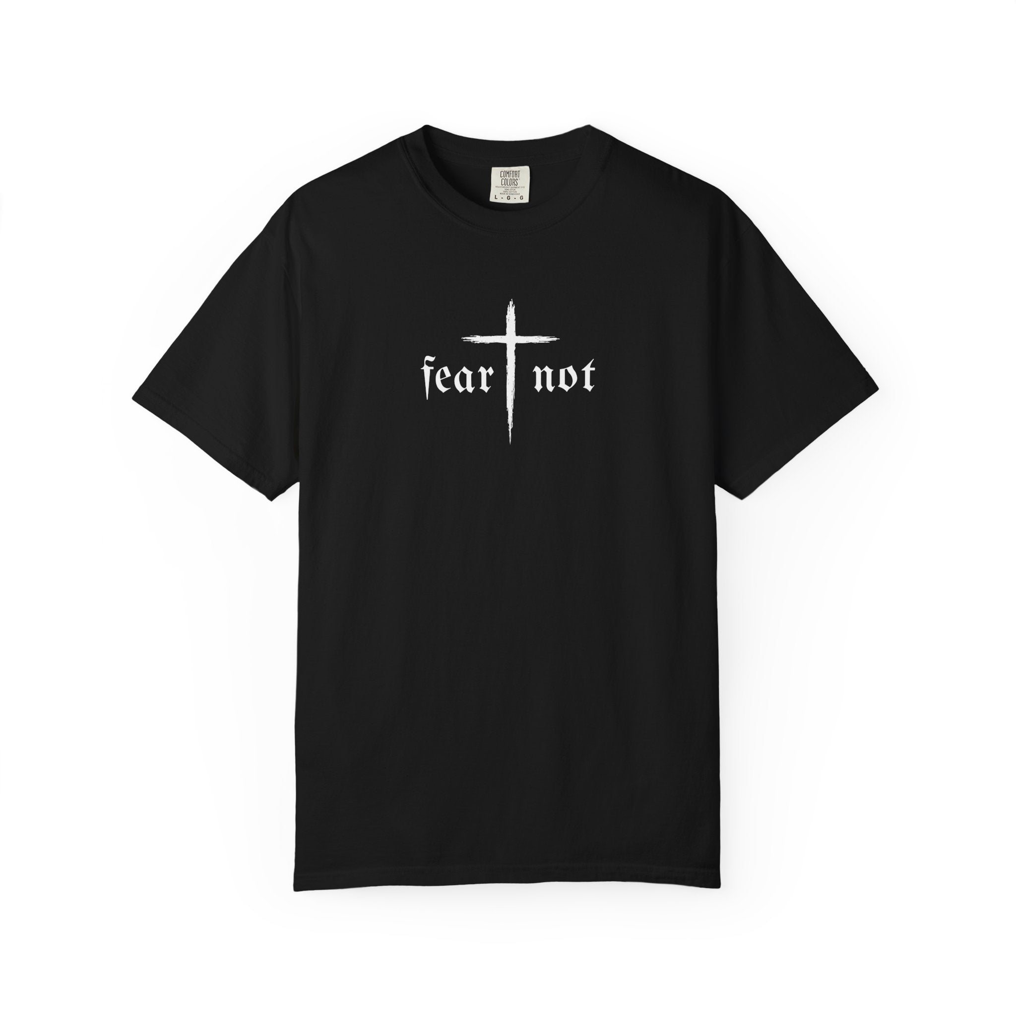 Fear Not Tee