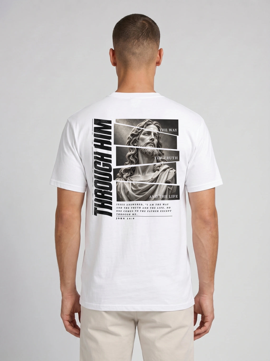 Person shown from behind wearing a white T-shirt with a grayscale Jesus graphic, “Through Him,” “The Way, The Truth, And The Life,” and John 14:6 text.
