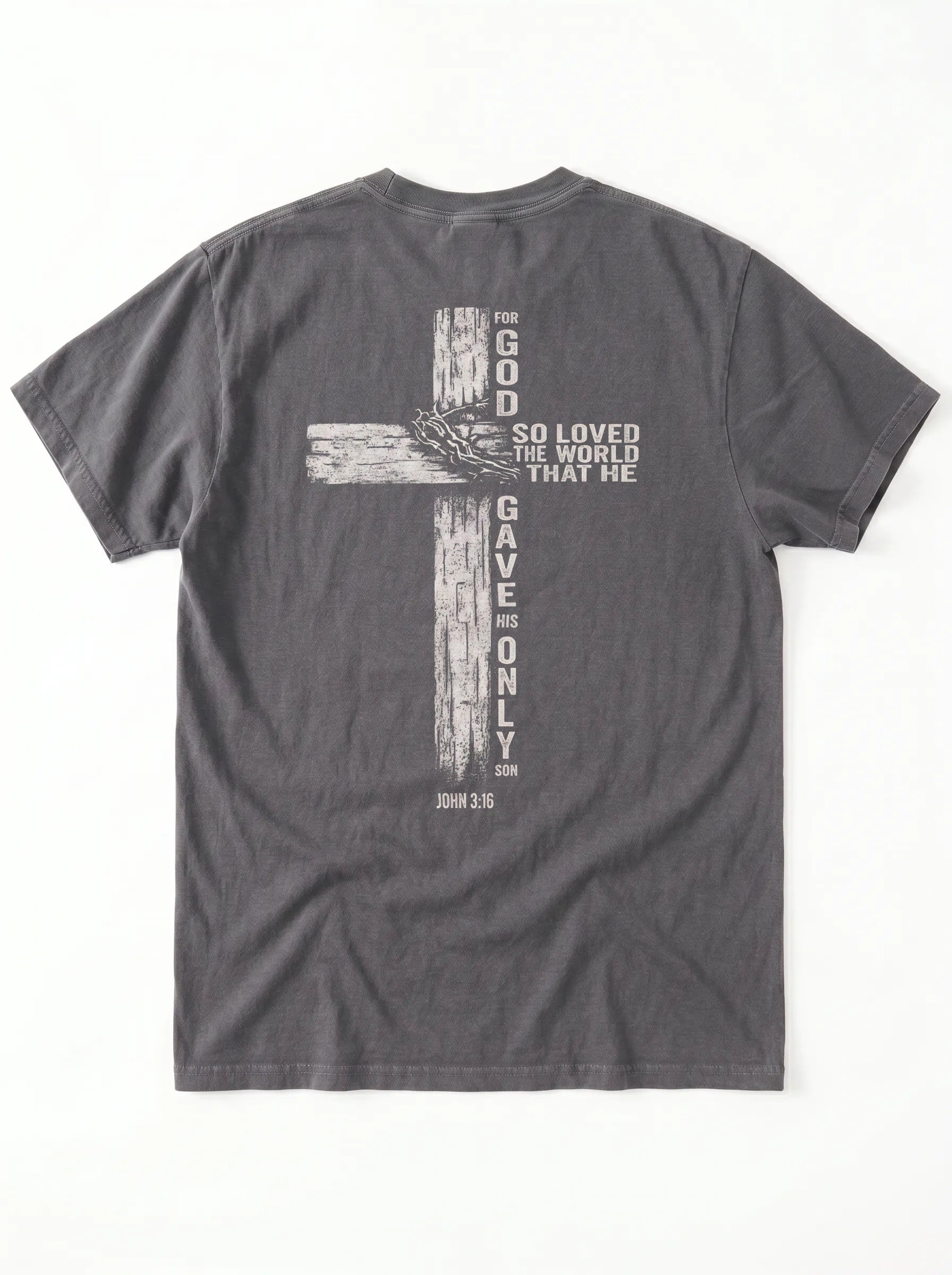 A dark gray heather t-shirt shown from the back, featuring a distressed white graphic of a cross with 'GOD SO LOVED THE WORLD THAT HE GAVE ONLY ME' text.