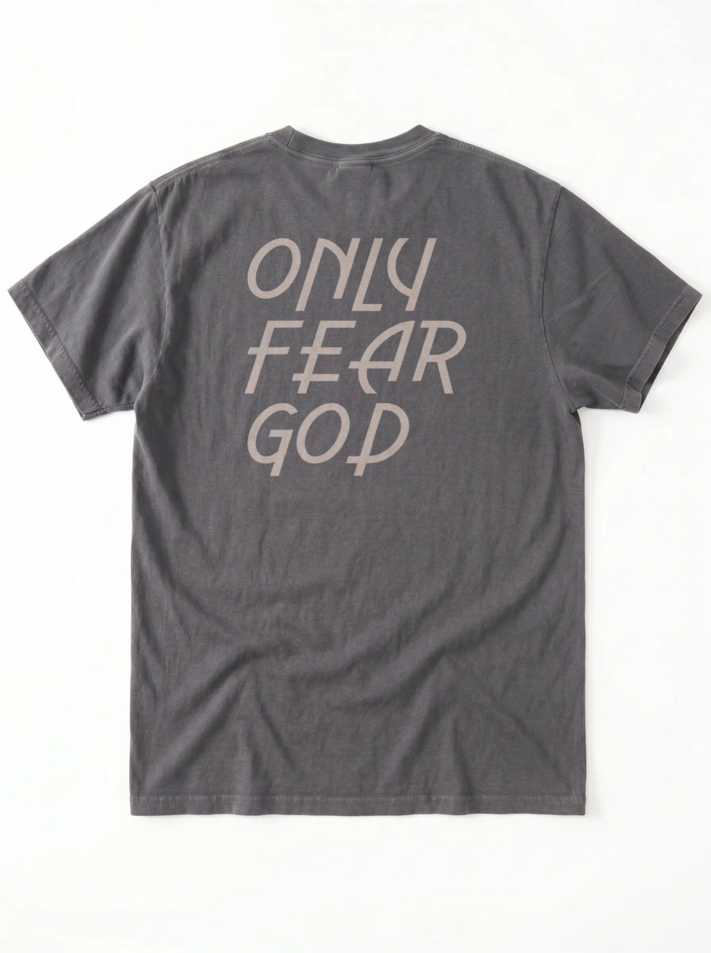A dark gray t-shirt shown from the back, featuring the phrase 'ONLY FEAR GOD' printed in a light beige stylized font.